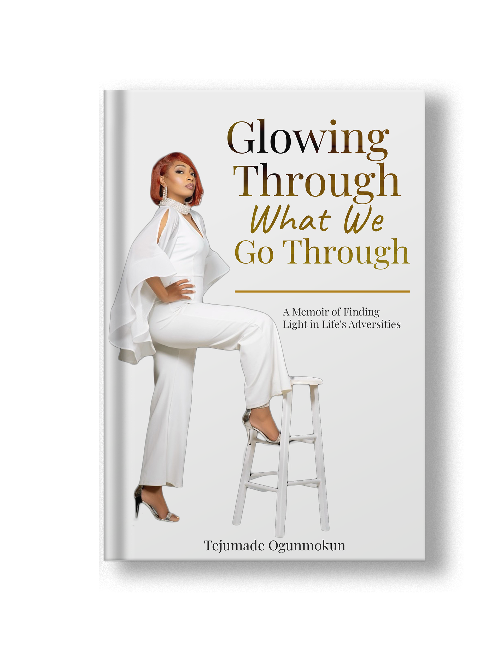 Glowing Through What We Go Through: A Memoir of Finding Light in Life’s Adversities - Paperback